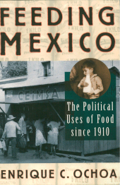 E-book, Feeding Mexico : The Political Uses of Food since 1910, Rowman & Littlefield Publishers