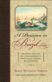 E-book, A Parisian in Brazil : The Travel Account of a Frenchwoman in Nineteenth-Century Rio de Janeiro, Rowman & Littlefield Publishers