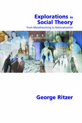eBook, Explorations in Social Theory : From Metatheorizing to Rationalization, Sage