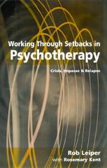 E-book, Working Through Setbacks in Psychotherapy : Crisis, Impasse and Relapse, Leiper, Rob., Sage