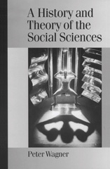 E-book, A History and Theory of the Social Sciences : Not All That Is Solid Melts into Air, Wagner, Peter, SAGE Publications Ltd