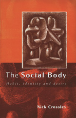 eBook, The Social Body : Habit, Identity and Desire, Crossley, Nick, SAGE Publications Ltd