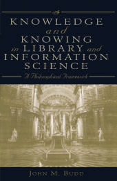 E-book, Knowledge and Knowing in Library and Information Science : A Philosophical Framework, Scarecrow Press