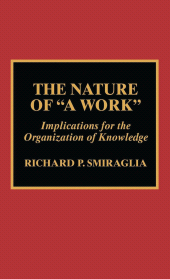 E-book, The Nature of 'A Work' : Implications for the Organization of Knowledge, Scarecrow Press