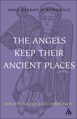 E-book, Angels Keep Their Ancient Places, O'Donoghue, Noel, T&T Clark