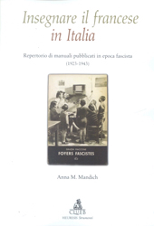 eBook, Insegnare il francese in Italia : repertorio di manuali pubblicati in epoca fascista : 1923-1943, Mandich, Anna M., CLUEB