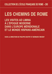 E-book, Les chemins de Rome : les visites ad limina à l'époque moderne dans l'Europe méridionale et le monde hispano-américain : 16.-19. siècle, École française de Rome