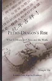 E-book, Petro-Dragon's rise : what it means for China and the world, Xu, Xiaojie, European press academic publishing