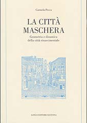 E-book, La città maschera : geometria e dinamica della città rinascimentale, Longo