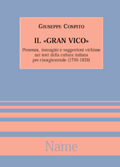 E-book, Il gran Vico : presenza, immagini e suggestioni vichiane nei testi della cultura italiana pre-risorgimentale : 1799-1839, Name