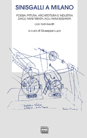 eBook, Sinisgalli a Milano : poesia, pittura, architettura e industria dagli anni Trenta agli anni Sessanta : con testi inediti, Interlinea