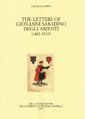 E-book, The Letters of Giovanni Sabadino degli Arienti : 1481-1510, Arienti, Giovanni Sabadino degli, L.S. Olschki  ; Department of Italian, The University of W. Australia