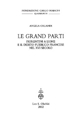 E-book, Le grand parti : fiorentini a Lione e il debito pubblico francese nel 16. secolo, Orlandi, Angela, L.S. Olschki