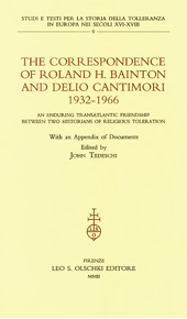 E-book, The Correspondence of Roland H. Bainton and Delio Cantimori : 1932-1966 : an Enduring Transatlantic Friendship between Two Historians of Religious Toleration, Bainton, Roland H., L.S. Olschki