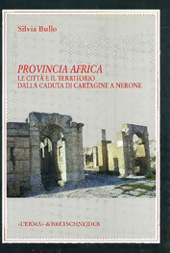 E-book, Provincia Africa : le città e il territorio dalla caduta di Cartagine a Nerone, Bullo, Silvia, "L'Erma" di Bretschneider