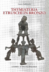 eBook, Thymiateria etruschi in bronzo : di età tardo classica, alto e medio ellenistica, Ambrosini, L. (Laura), "L'Erma" di Bretschneider