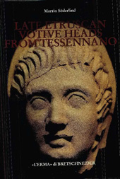 E-book, Late Etruscan votive heads from Tessennano : production, distribution, sociohistorical context, Söderlind, Martin, "L'Erma" di Bretschneider