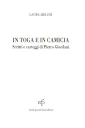eBook, In toga e in camicia : scritti e carteggi di Pietro Giordani, Melosi, Laura, 1963-, M. Pacini Fazzi