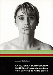 eBook, La mujer en el imaginario surreal : figuras femeninas en el universo de André Breton, Caballero Guiral, Juncal, Universitat Jaume I