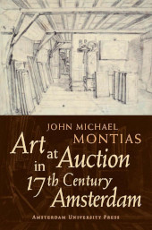 eBook, Art at Auction in 17th Century Amsterdam, Montias, John Michael, Amsterdam University Press