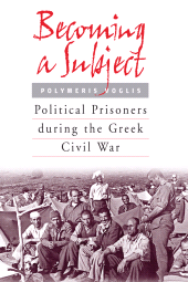 E-book, Becoming a Subject : Political Prisoners during the Greek Civil War, 1945-1950, Berghahn Books