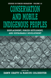 E-book, Conservation and Mobile Indigenous Peoples : Displacement, Forced Settlement and Sustainable Development, Berghahn Books