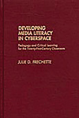 E-book, Developing Media Literacy in Cyberspace, Frechette, Julie D., Bloomsbury Publishing