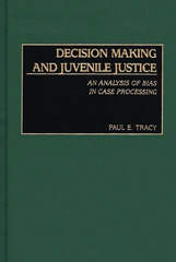 E-book, Decision Making and Juvenile Justice, Tracy, Paul E., Bloomsbury Publishing