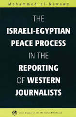 E-book, The Israeli-Egyptian Peace Process in the Reporting of Western Journalists, el-Nawawy, Mohammed, Bloomsbury Publishing