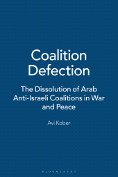 E-book, Coalition Defection : The Dissolution of Arab Anti-Israeli Coalitions in War and Peace, Bloomsbury Publishing