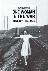 E-book, One Woman in the War : Hungary 1944-1945, Central European University Press
