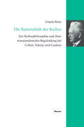 E-book, Die Rationalität der Kultur : Zur Kulturphilosophie und ihrer transzendentalen Begründung bei Cohen, Natorp und Cassirer, Felix Meiner Verlag
