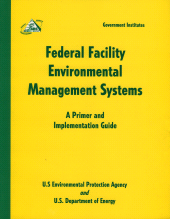 E-book, Federal Facility Environmental Management Systems : A Primer and Implementation Guide, Government Institutes