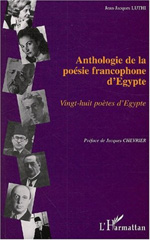 E-book, Anthologie de la poésie francophone d'Egypte : Vingt-huit poètes d'Egypte, Luthi, Jean-Jacques, L'Harmattan