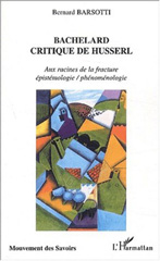E-book, Bachelard critique de Husserl : Aux racines de la fracture épistémologie / phénoménologie, Barsotti, Bernard, L'Harmattan