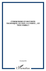E-book, Cybercrime et securite technique, le vice, la vertuâÂÂ¦ et vice versa ?, L'Harmattan