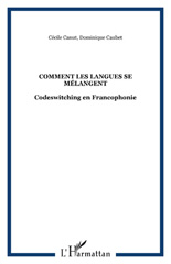 eBook, Comment les langues se mélangent : Codeswitching en Francophonie, Caubet, Dominique, L'Harmattan