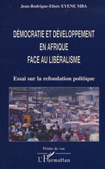 eBook, Démocratie et développement en Afrique face au libéralisme : Essai sur la refondation politique, L'Harmattan