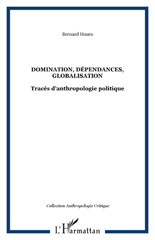 E-book, Domination, dépendances, globalisation : Tracés d'anthropologie politique, Hours, Bernard, L'Harmattan