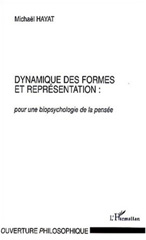 E-book, Dynamique des formes et représentation : pour une biopsychologie de la pensée, Hayat, Mickaël, L'Harmattan
