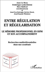 E-book, Entre régulation et régularisation : Le mémoire professionnel en IUFM et son accompagnement - Recherche multiréférentielle dans une académie, L'Harmattan
