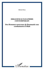E-book, Essai sur le fanatisme contemporain : Des Hommes nouveaux de Roumanie aux combattants d'Allah, L'Harmattan