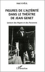 E-book, Figures de l'altérité dans le théâtre de Jean Genet : Lecture des Nègres et des Paravents, Khélil, Hédi, L'Harmattan