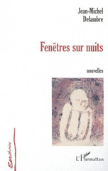 E-book, Fenêtre sur nuits : Nouvelles, Delambre, Jean-Michel, L'Harmattan