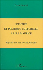 eBook, Identité et politique culturelle à l'île Maurice : Regards sur une société plurielle, Martial, David, L'Harmattan