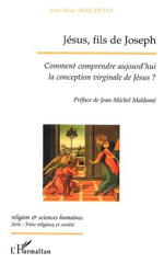 E-book, Jésus, fils de joseph : Comment comprendre aujourd'hui la conception virginale de Jésus?, Moschetta, Jean-Marc, L'Harmattan
