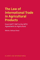 E-book, The Law on International Trade in Agricultural Products : From GATT 1947 to the WTO Agreement on Agriculture, Desta, Melaku Geboye, Kluwer Law International