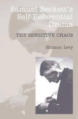 E-book, Samuel Beckett's Self-Referential Drama : The Sensitive Chaos, 2nd Edition, Levy, Shimon, Liverpool University Press