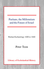 eBook, Puritans, the Millennium and the Future of Israel : Puritan Eschatology 1600 to 1660, The Lutterworth Press