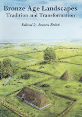 E-book, Bronze Age Landscapes : Tradition and Transformation, Oxbow Books